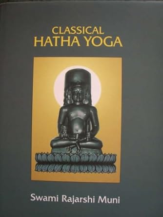 Classical Hatha Yoga by Swami Rajarshi Muni