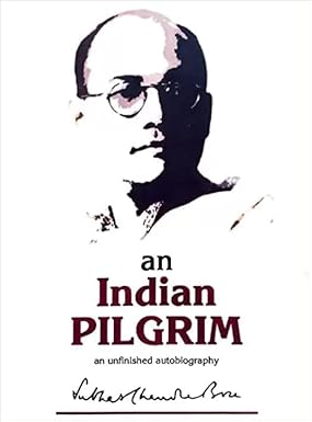 An Indian Pilgrim or Autobiography of Subhas Chandra Bose