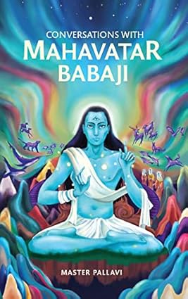 Conversations With Mahavtar Babaji by Master Pallavi